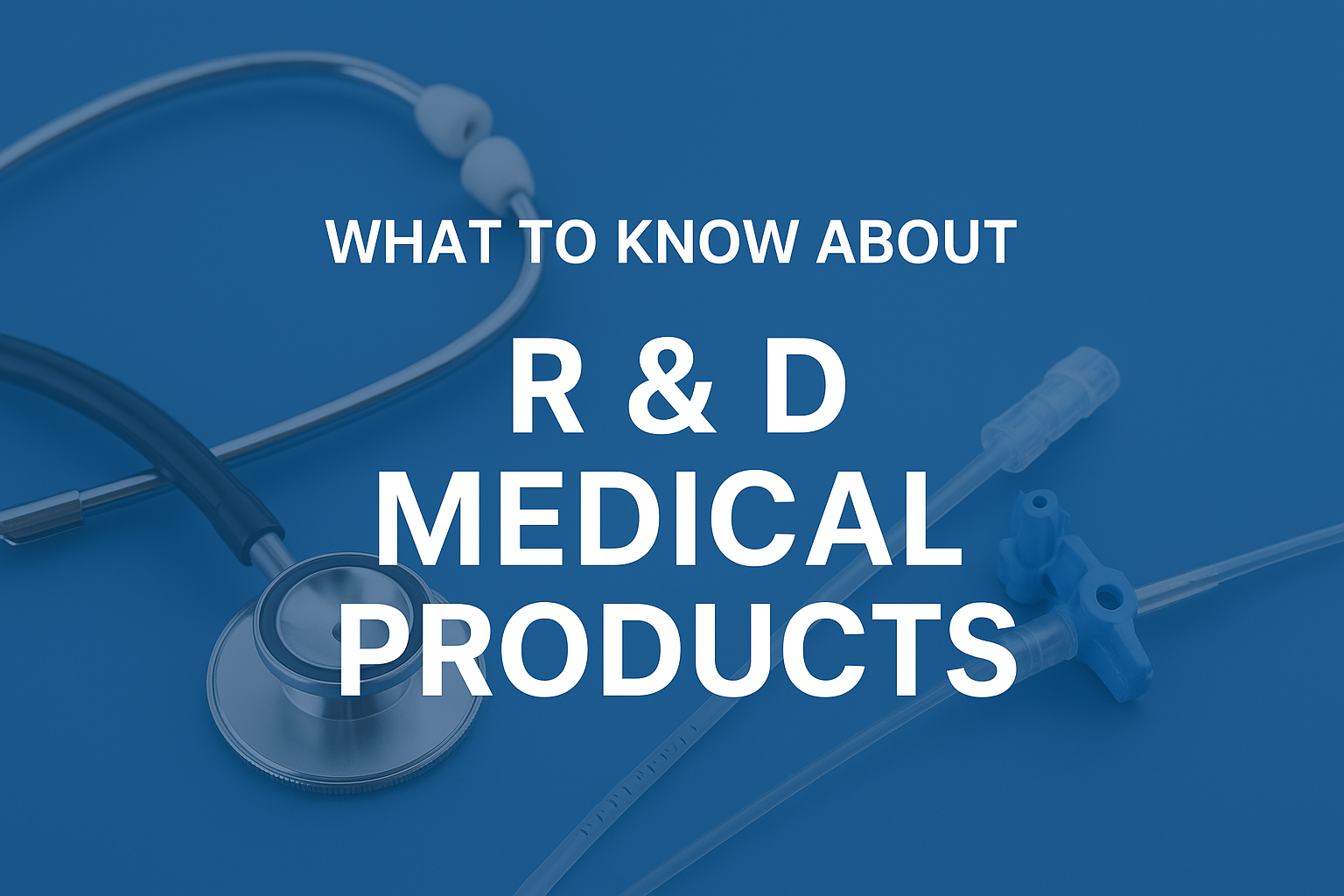 What to Know About R & D Medical Products
