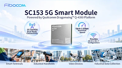 Fibocom Showcases SC153 5G Smart Module at NetworkX, Leveraging a Qualcomm Platform to Accelerate 5G Smart Device Development